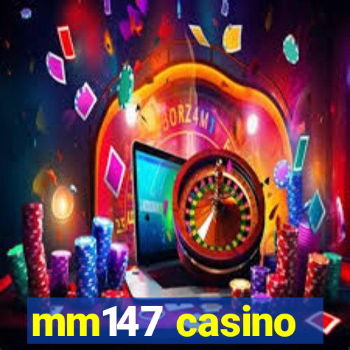 mm147 casino